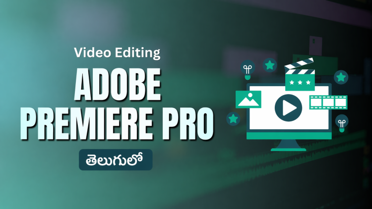 Adobe Premiere Pro video editing course in Telugu online by Elmond